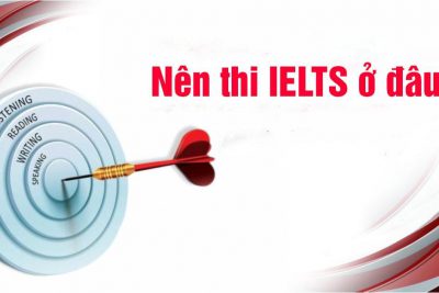 Nên thi IELTS ở BC hay IDP? Tiêu chí chọn địa điểm thi IELTS