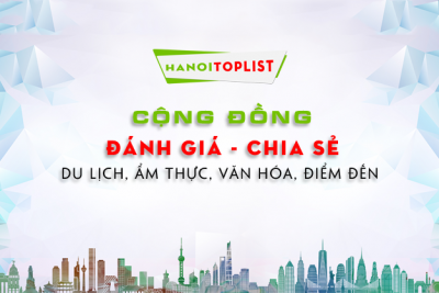 HaNoitoplist – Cẩm nang thú vị khám phá mọi thứ về thủ đô Hà Nội